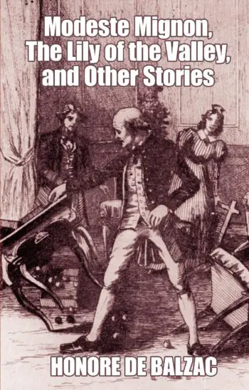 Modeste Mignon, the Lily of the Valley, and Other Stories