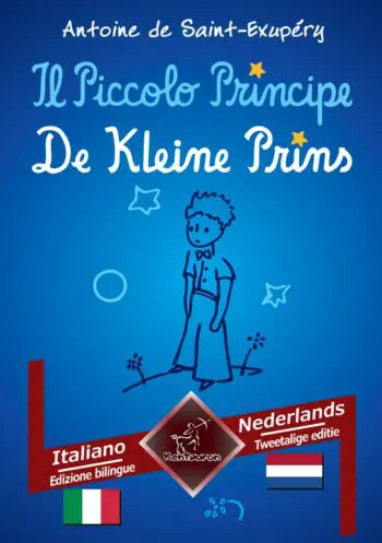 Il Piccolo Principe - De Kleine Prins: Italiano - Olandese / Italiaans - Nederlands | Bilingue con testo a fronte - Tweetalig met parallelle tekst