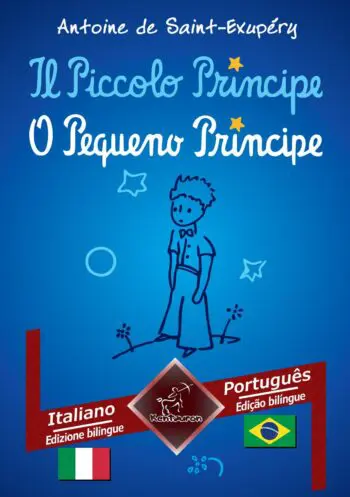 Il Piccolo Principe - O Pequeno Príncipe: Italiano - Portoghese Brasiliano / Italiano - Português Brasileiro | Bilingue con testo a fronte - Textos bilíngues em paralelo