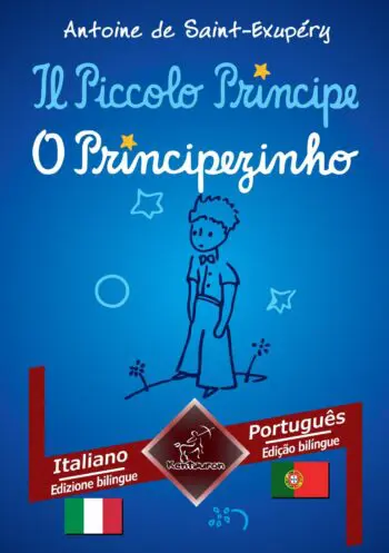 Il Piccolo Principe - O Principezinho: Italiano - Portoghese / Italiano - Português | Bilingue con testo a fronte - Textos bilíngues em paralelo
