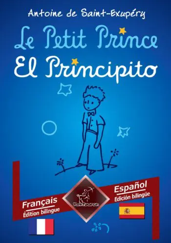 Le Petit Prince - El Principito: Français - Espagnol / Francés - Español | Bilingue avec le texte en regard - Textos bilingües en paralelo