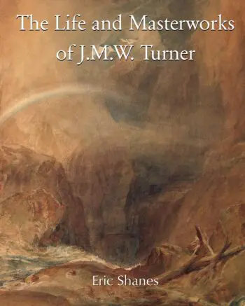 The Life and Masterworks of J.M.W. Turner