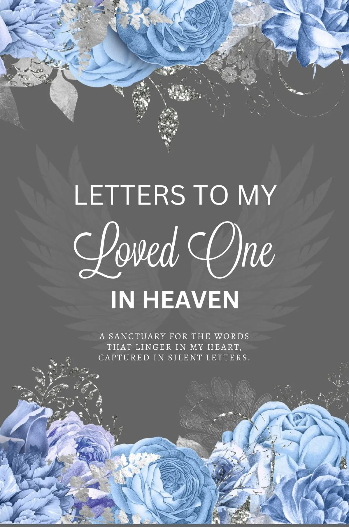 Letters To My Loved One In Heaven: A Grief Journal to Preserve Your Memories for the Griever, Blank-Lined Memory Book
