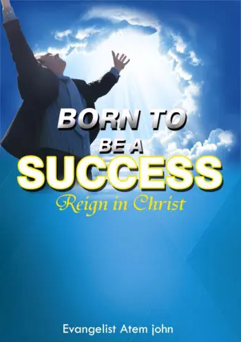 Born to be a Success: Reign in Christ