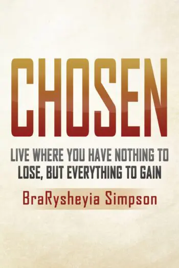 Chosen: Live a Life Where You Have Nothing to Lose, but Everything to Gain