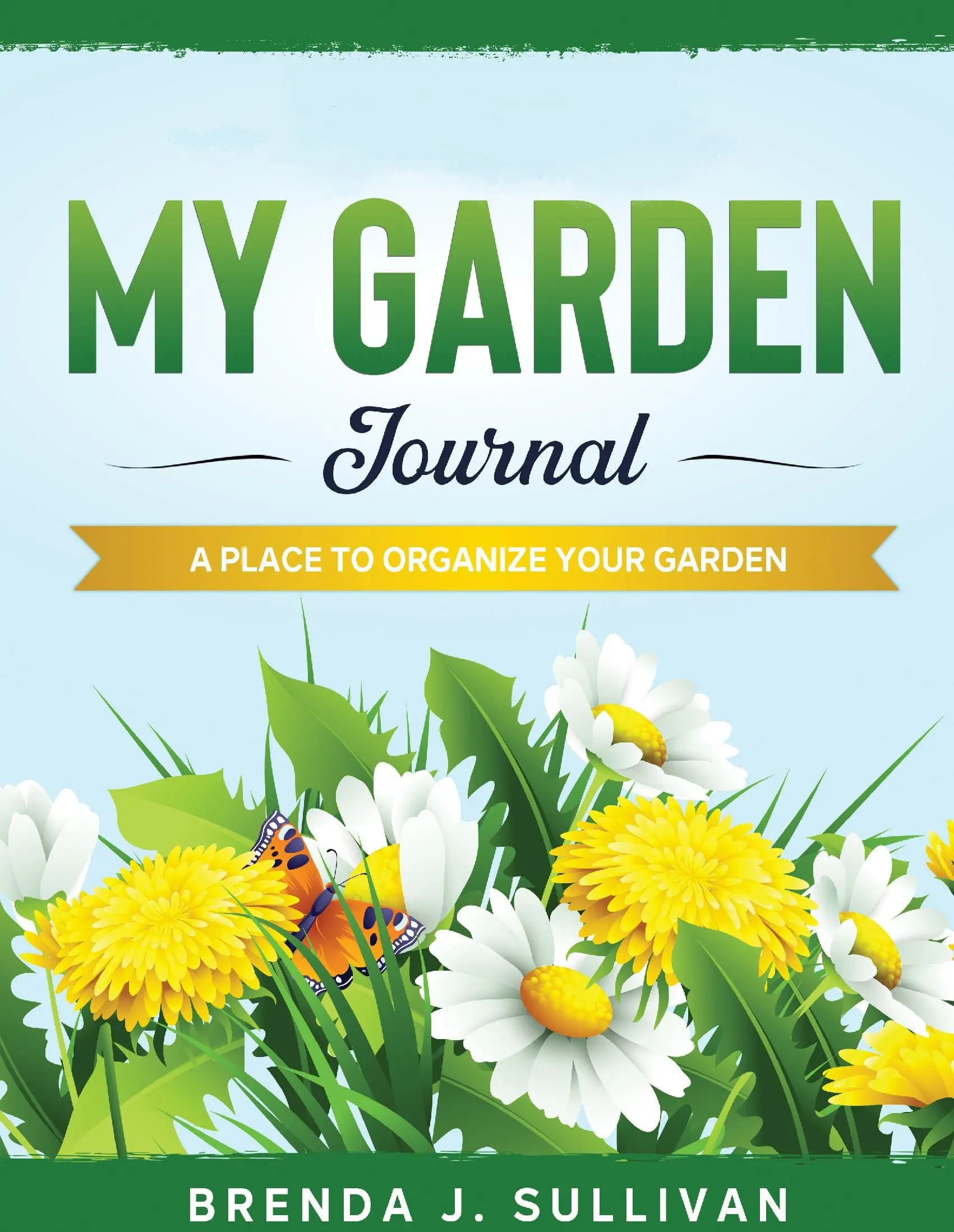 My Garden Journal: A Place to Organize Your Garden