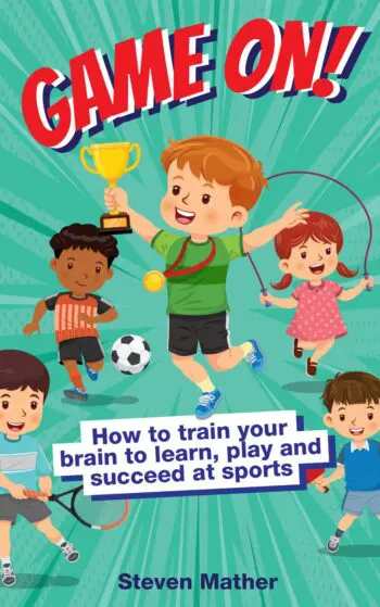 Game On! How to Train Your Brain to Learn, Play and Succeed at Sports