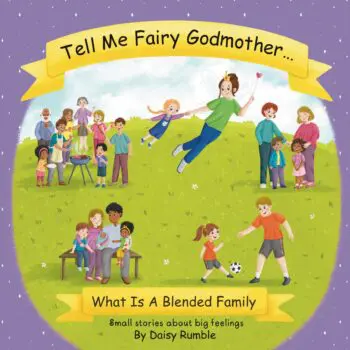 Tell Me Fairy Godmother . . . What Is A Blended Family