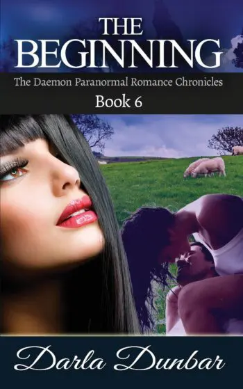 The Beginning: The Daemon Paranormal Romance Chronicles, Book 6 (PAPERBACK)