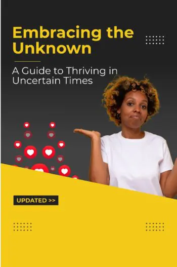 Embracing the Unknown: A Guide to Thriving in Uncertain Times