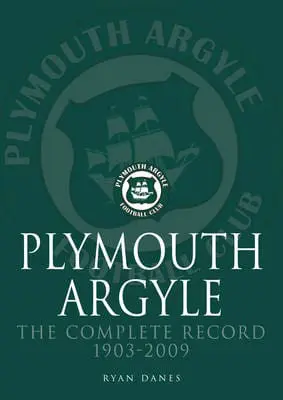 Plymouth Argyle: The Complete Record 1903-2009