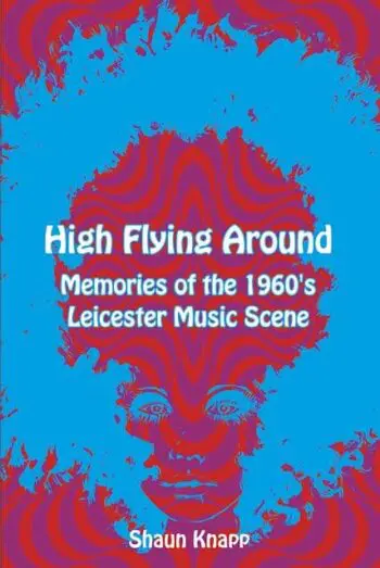 High Flying Around – Memories of the 1960s Leicester Music Scene