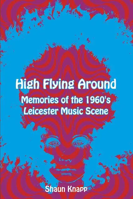 High Flying Around – Memories of the 1960s Leicester Music Scene