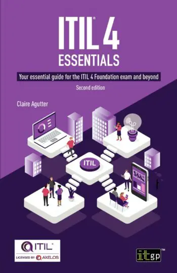 ITIL® 4 Essentials – Your essential guide for the ITIL 4 Foundation exam and beyond: Second edition