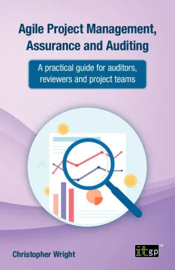 Agile Project Management, Assurance and Auditing - A practical guide for auditors, reviewers and project teams