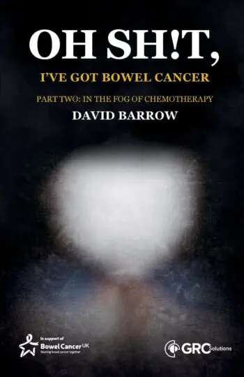 Oh sh!t, I've got bowel cancer - Part Two: In the fog of chemotherapy