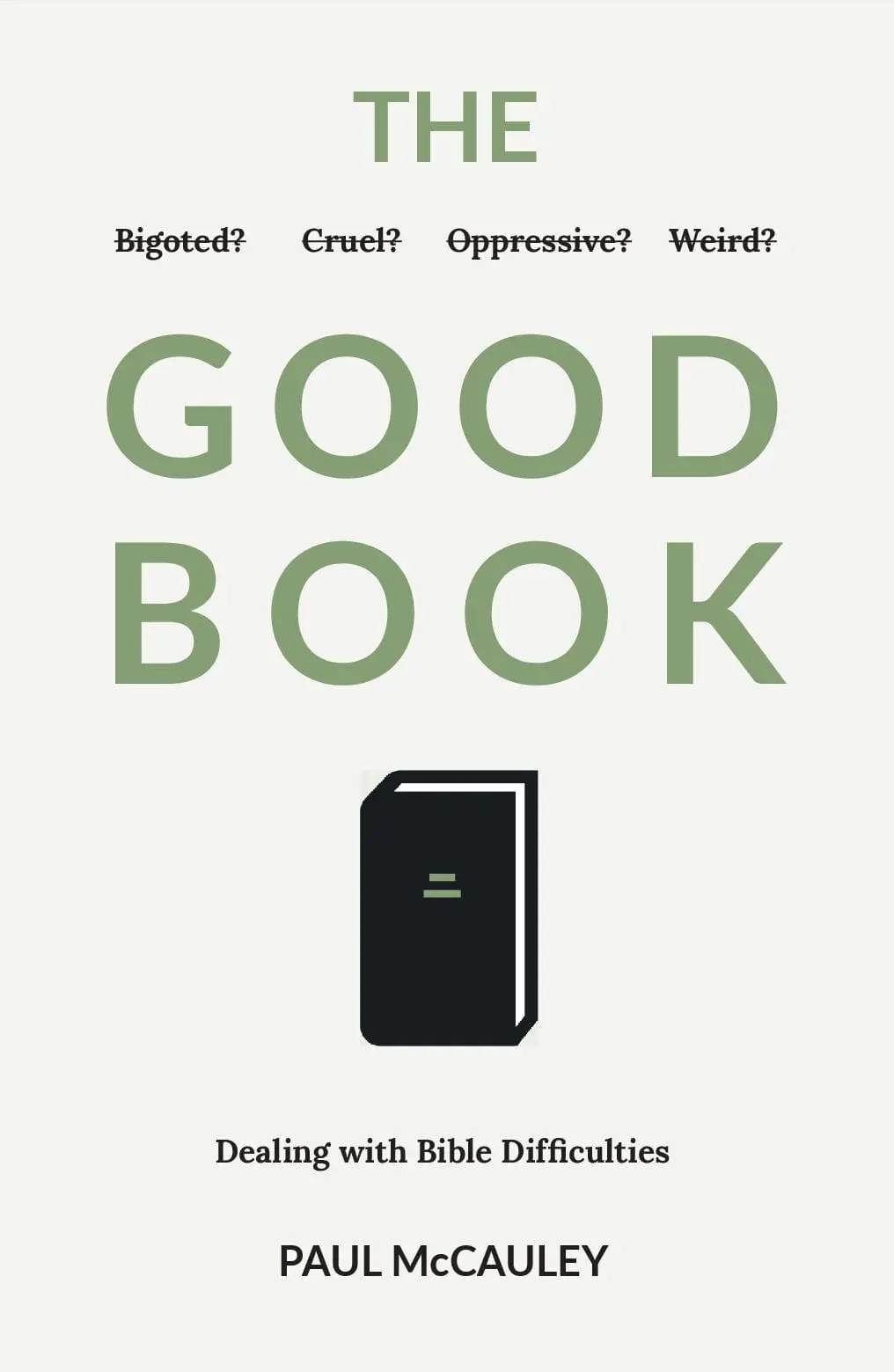 The Good Book: Dealing with Bible Difficulties