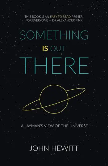 Something Is Out There: A Layman’s View of the Universe