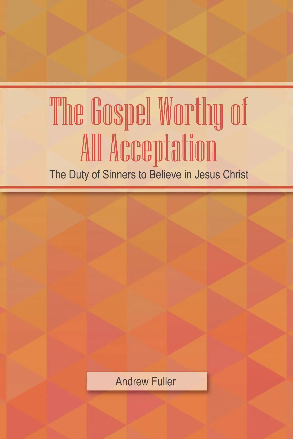 The Gospel Worthy of All Acceptation