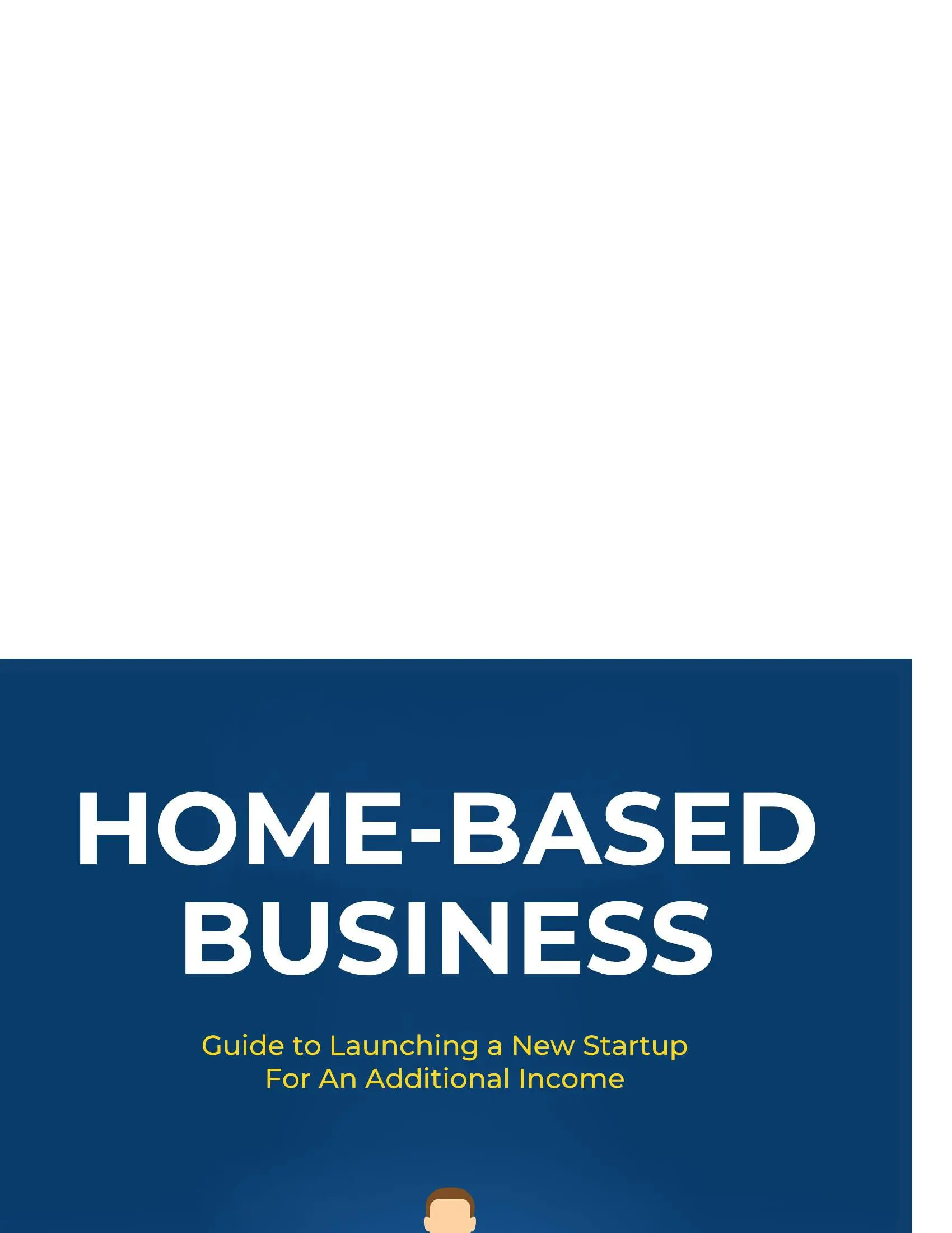 Home Based Business:Guide to Launching a New Startup For An Additional Income