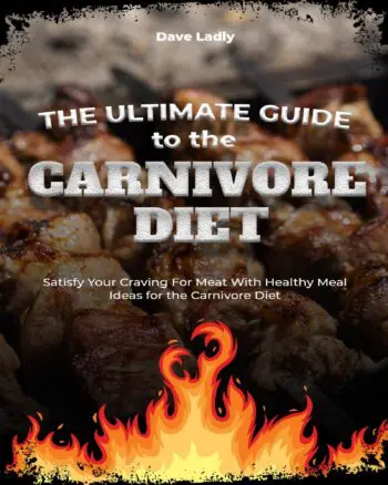 The Ultimate Guide to the Carnivore Diet: Satisfy Your Craving For Meat With Healthy Meal Ideas for the Carnivore Diet