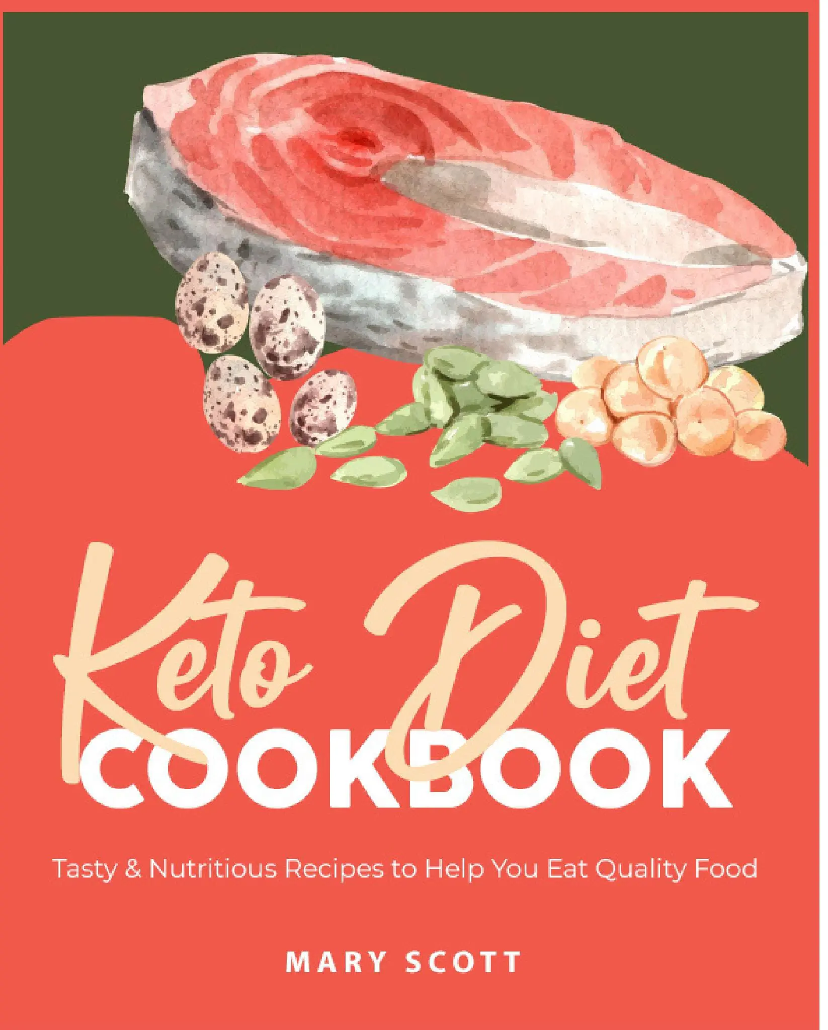 Keto Diet Cookbook: Tasty & Nutritious Recipes to Help You Eat Quality Food