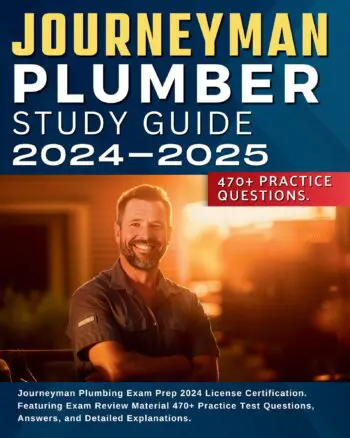 Journeyman Plumber Study Guide 2025-2026: Journeyman Plumbing Exam Prep 2024 License Certification. Featuring Exam Review Material 470+ Practice Test Questions, Answers, and Detailed Explanations.