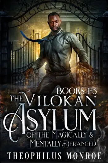 The Vilokan Asylum of the Magically and Mentally Deranged (Books 1-3)