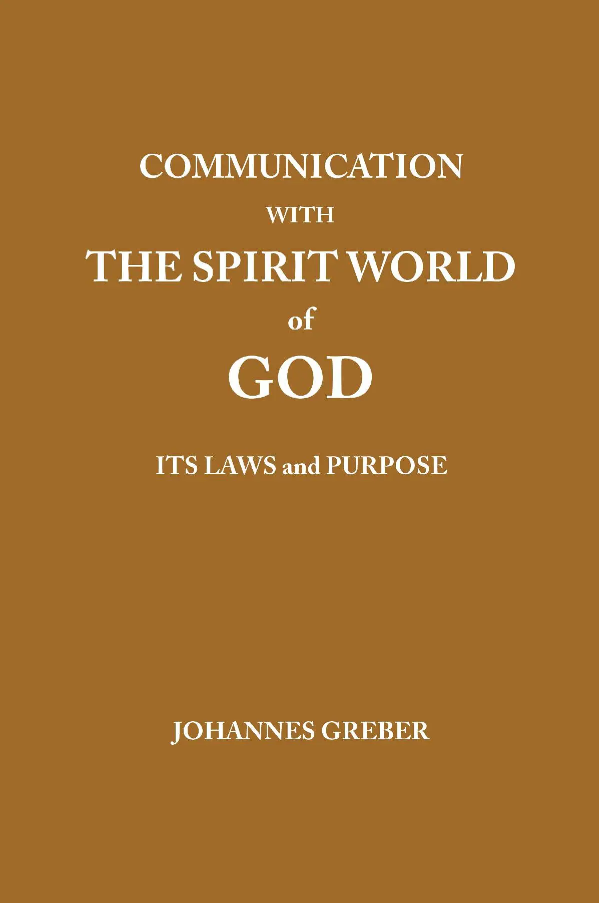 Communication With the Spirit World of God, Its Laws and Purpose