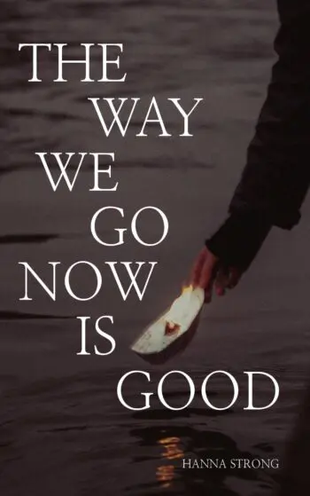 The Way We Go Now Is Good