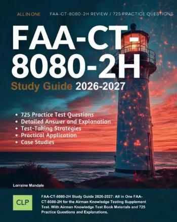 FAA-CT-8080-2H Study Guide 2026-2027: All in One FAA-CT-8080-2H for the Airman Knowledge Testing Supplement Test. With Airman Knowledge Test Book Materials and 725 Practice Questions and Explanations