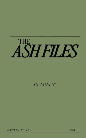 The Ash Files - vol. I - In Public