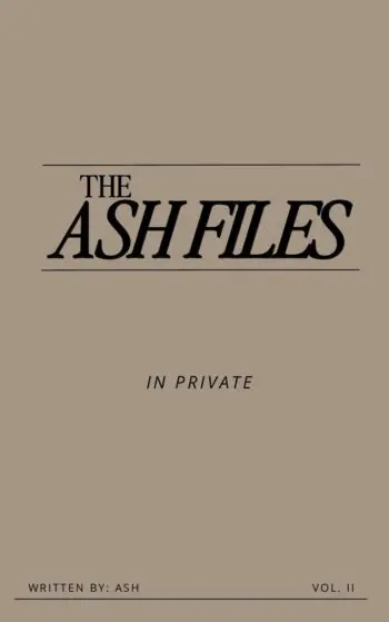 The Ash Files - vol. II - In Private