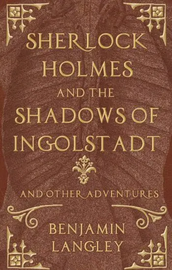 Sherlock Holmes and the Shadows of Ingolstadt
