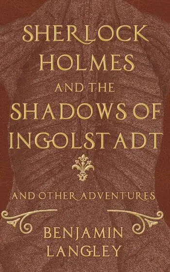 Sherlock Holmes and the Shadows of Ingolstadt