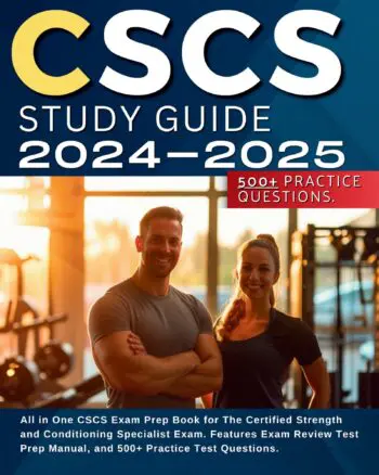 CSCS Study Guide 2024-2025: All in One CSCS Exam Prep Book for The Certified Strength and Conditioning Specialist Exam. Features Exam Review Test Prep Manual, and 500+ Practice Test Questions.