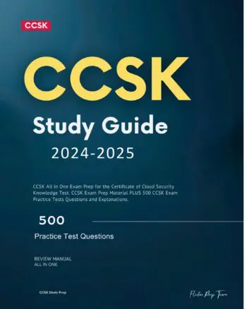 CCSK Study Guide 2024-2025: CCSK All in One Exam Prep for the Certificate of Cloud Security Knowledge Test. CCSK Exam Prep Material PLUS 500 CCSK Exam Practice Tests Questions and Explanations.