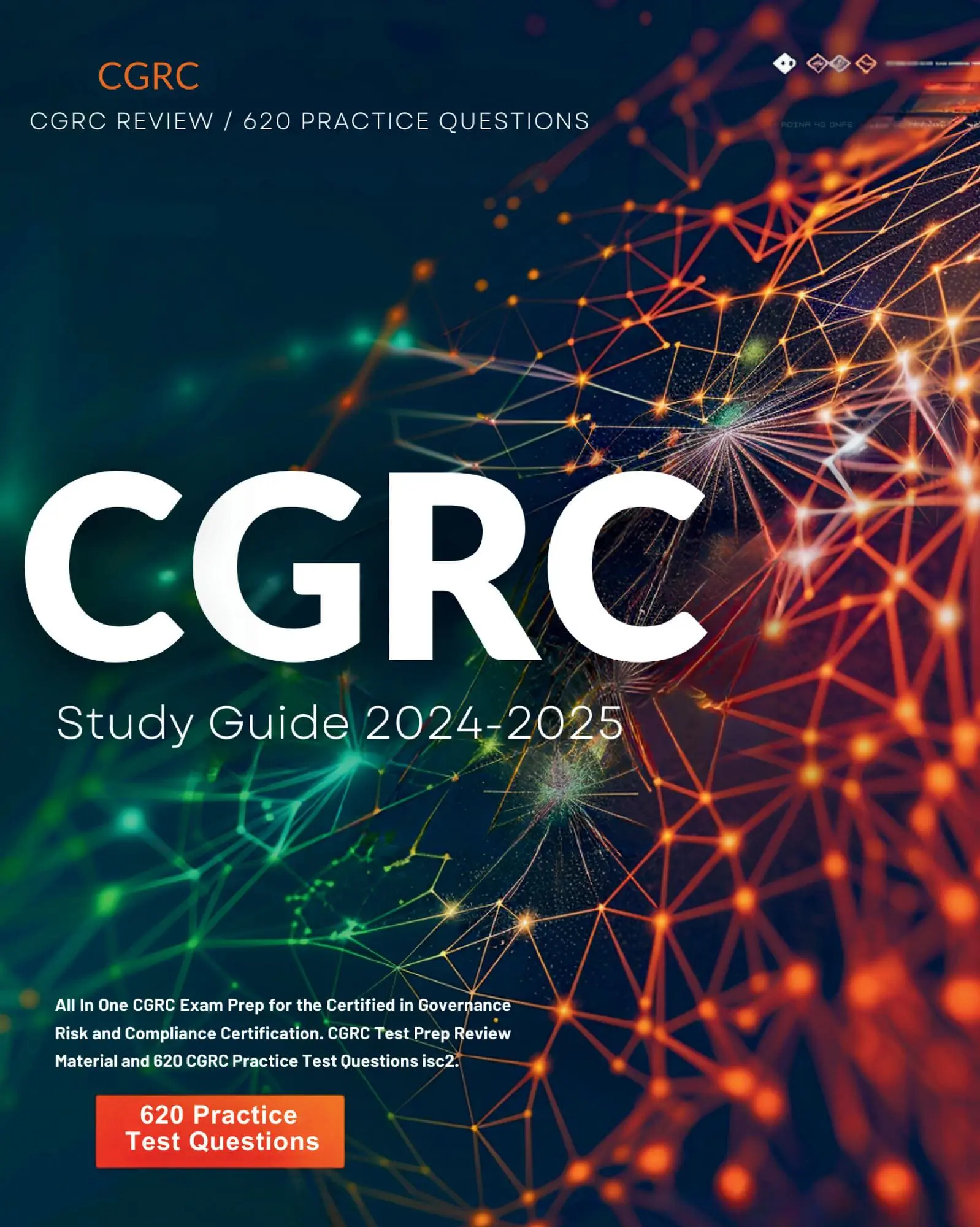 CGRC Study Guide 2025-2026: All In One CGRC Exam Prep for the Certified in Governance Risk and Compliance Certification. CGRC Test Prep Review Material and 620 CGRC Practice Test Questions isc2.