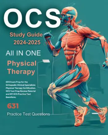 OCS Study Guide 2024-2025: All In One Physical Therapy OCS Exam Prep for the Orthopedic Clinical Specialists Certification. With OCS Test Prep Review Material and 631 OCS Practice Test Questions.