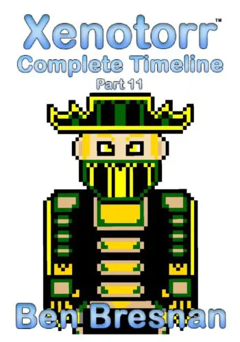 Xenotorr Complete Timeline: Part 11