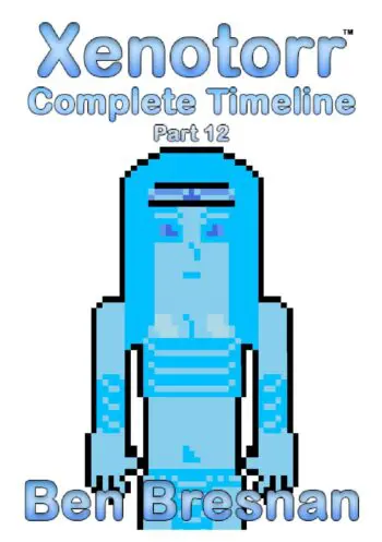 Xenotorr Complete Timeline: Part 12