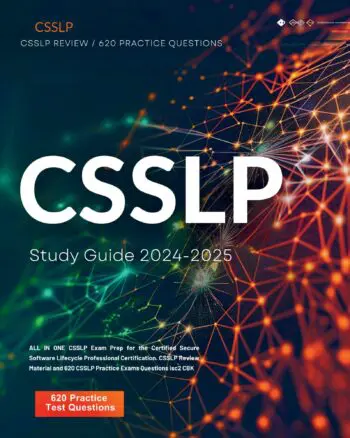 CSSLP Study Guide 2024-2025: ALL IN ONE CSSLP Exam Prep for the Certified Secure Software Lifecycle Professional Certification. CSSLP Review Material and 620 CSSLP Practice Exams Questions isc2 CBK