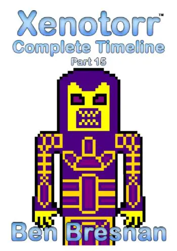 Xenotorr Complete Timeline: Part 15