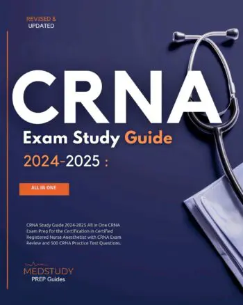 CRNA Study Guide 2024-2025 All in One CRNA Exam Prep for the Certification in Certified Registered Nurse Anesthetist with CRNA Exam Review and 500 CRNA Practice Test Questions.
