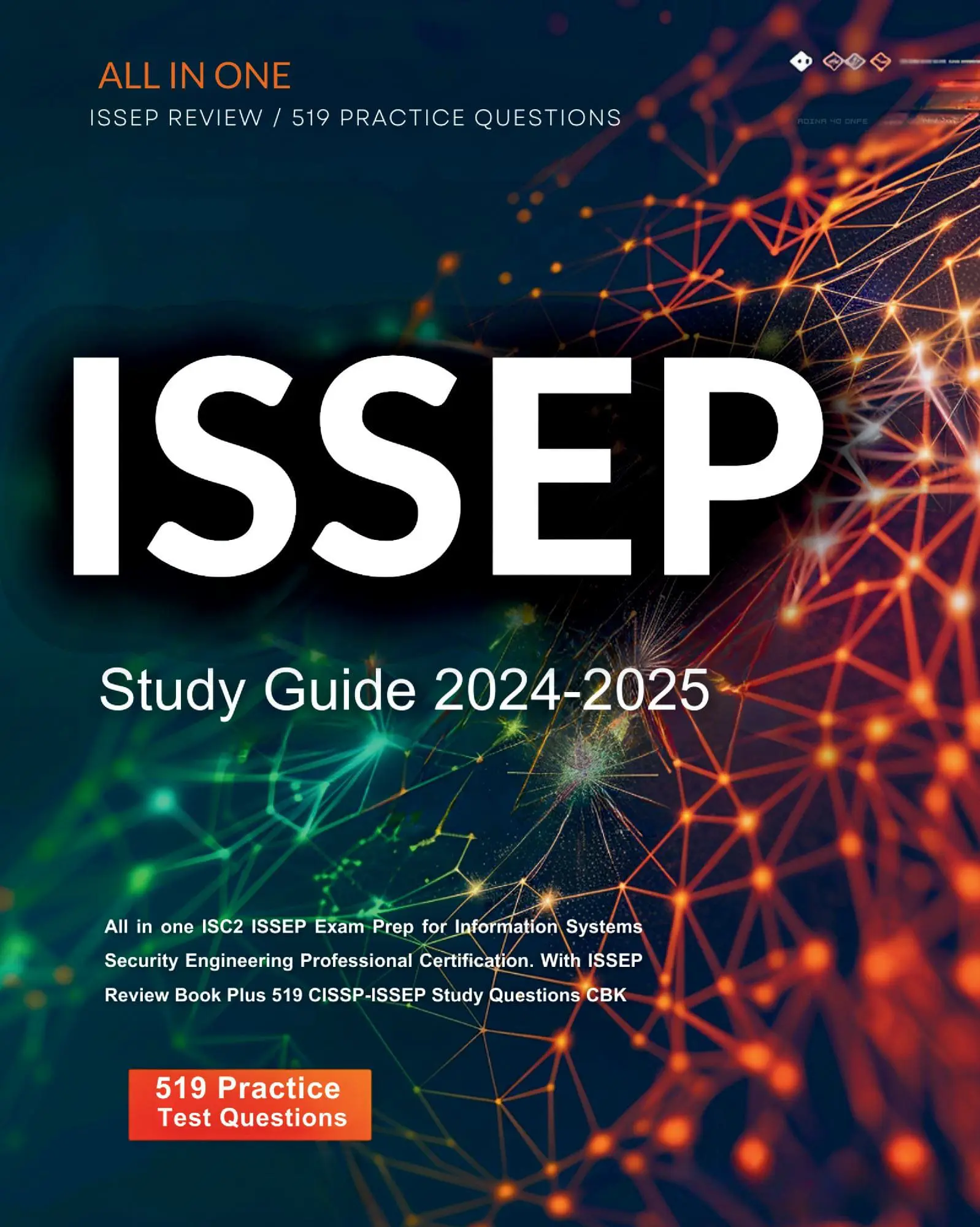 ISSEP Study Guide 2025-2026 All in one ISC2 ISSEP Exam Prep for Information Systems Security Engineering Professional Certification. With ISSEP Review Book Plus 519 CISSP-ISSEP Study Questions CBK