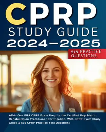 CPRP Study Guide 2024-2025 All-in-One PRA CPRP Exam Prep for the Certified Psychiatric Rehabilitation Practitioner Certification. With CPRP Exam Study Guide & 519 CPRP Practice Test Questions