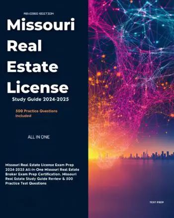 Missouri Real Estate License Exam Prep 2024-2025 All-in-One Missouri Real Estate Broker Exam Prep Certification. Missouri Real Estate Study Guide Review & 500 Practice Test Questions