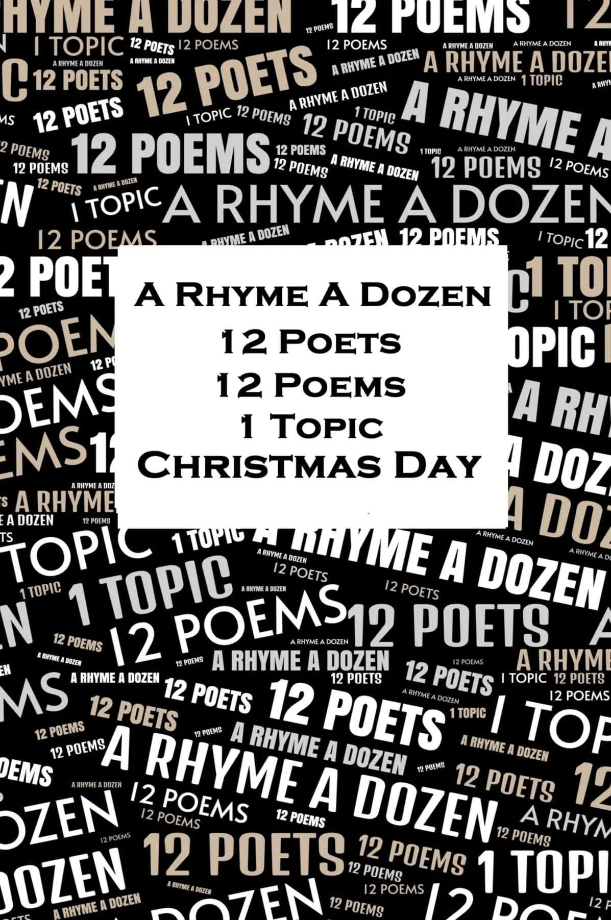 A Rhyme A Dozen - 12 Poets, 12 Poems, 1 Topic - Christmas Day