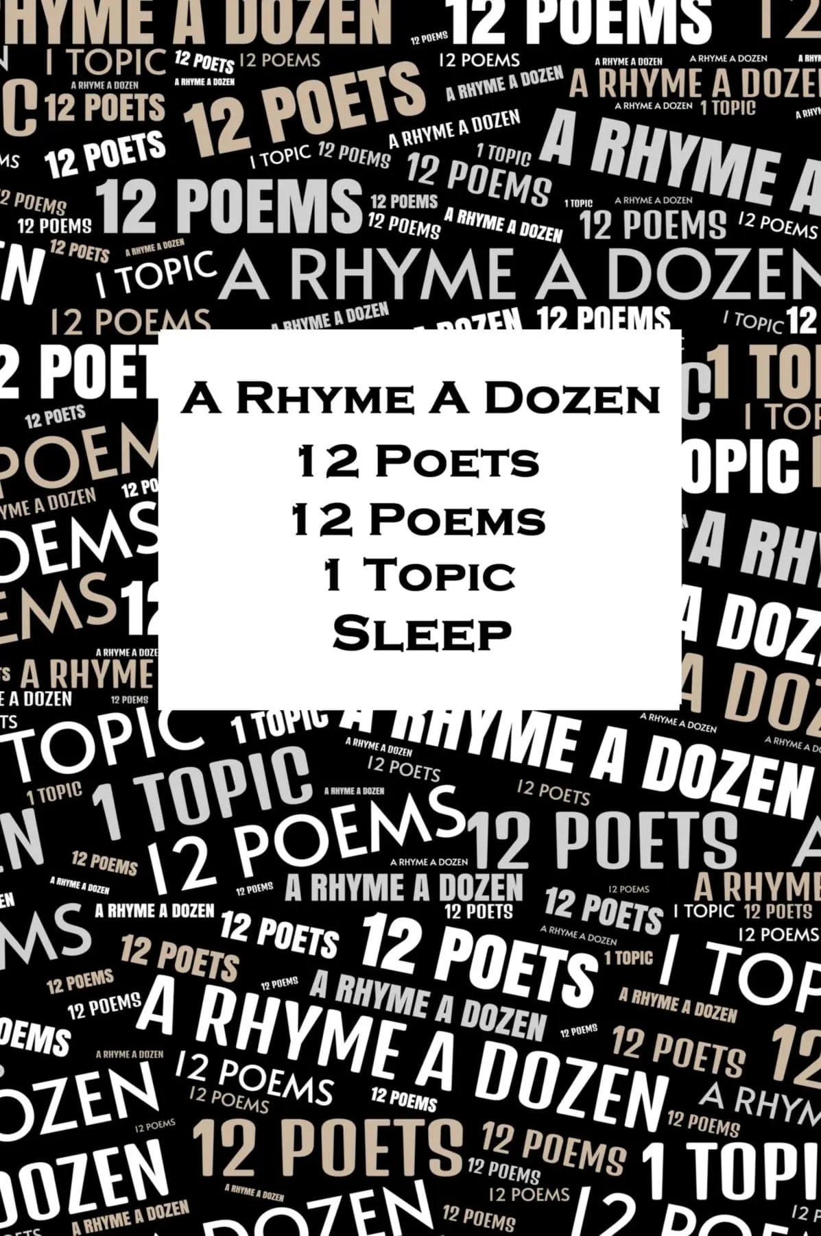 A Rhyme A Dozen - 12 Poets, 12 Poems, 1 Topic - Sleep