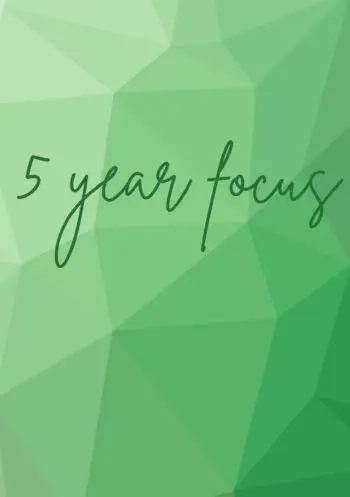 5 year focus